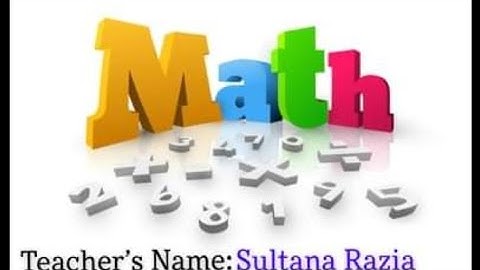 EUGSC, Class -3,Subject -Mathematics, Lectute-74,Sultana Razia, 27/11/21