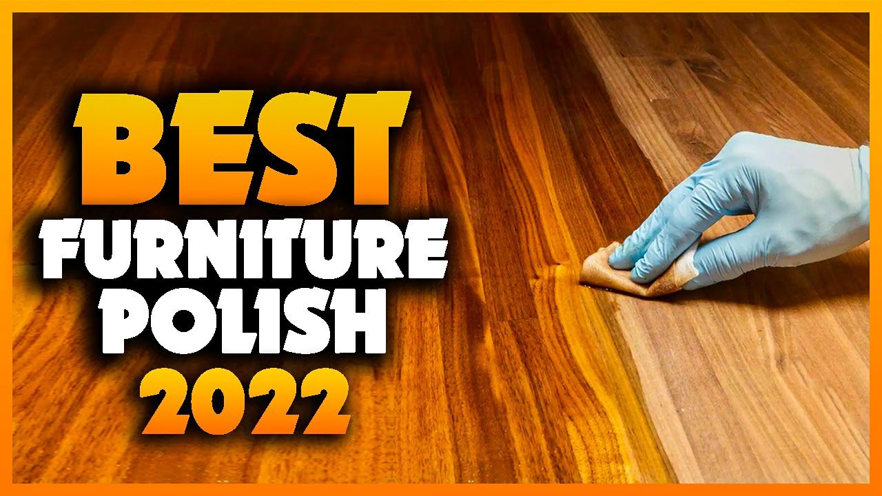 Top 5 Best Furniture Polish You can Buy Right Now [2023] 