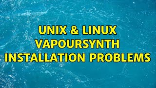 Famous Unix & Linux: Vapoursynth installation problems Wealth