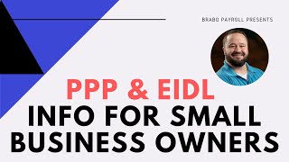 PPP & EIDL Info For Small Business Owners - "What do I do!?" presented by Brabo Payroll