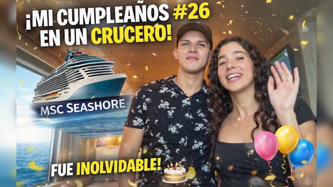 MSC Seashore: El mejor regalo para mi cumpleaños #26 🎁✨#mangionesadventures