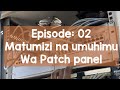 Networking Ep 2 | Umuhimu wa Patch Panel Kwenye Network (CamelTech X OpenTech Series
