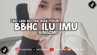 DJ LAGI LAGI KU GAK BISA TIDUR ( ILU IMU ) DROP BBHC FULLBASS 2026 BY KiNGZMD REMiX FT EPANN PROJECT