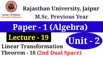 L.T. Theorem 18 | Msc previous year paper 1st algebra unit 2 second dual space theorem