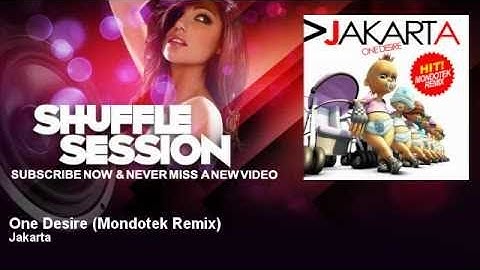 Jakarta - One Desire - Mondotek Remix - ShuffleSession