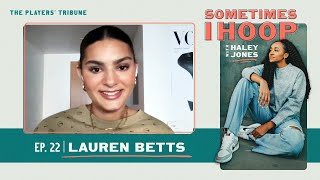 Lauren Betts Chats With Haley Jones | Sometimes I Hoop | The Players’ Tribune