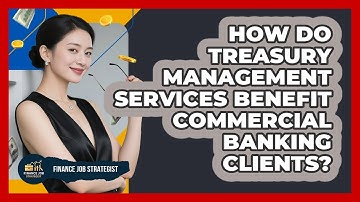 How Do Treasury Management Services Benefit Commercial Banking Clients? - Finance Job Strategist