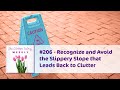 Recognize and avoid the slippery slope that leads back to clutter  the clutter fairy weekly 206