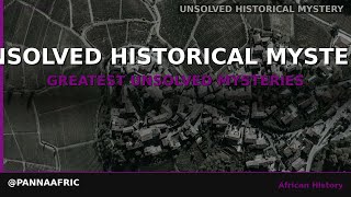 Africa's Greatest Unsolved Mysteries