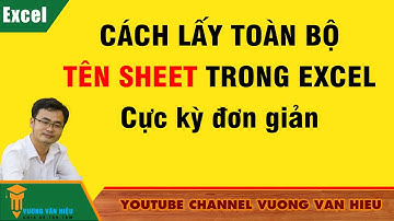 Thủ Thuật Excel: Cách Lấy Toàn Bộ Tên Sheet Trong Excel Cực Kỳ Đơn Giản✅Vương Văn Hiệu