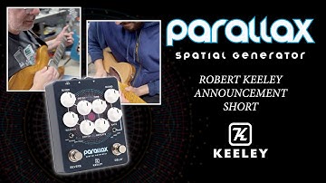 Keeley Electronics Parallax Spatial Generator Delay and Reverb - Robert Keeley Announcement Video