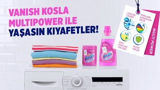 Yeni Vanish Kosla Multipower ile Kıyafetlerinizin Ömrü Uzasın!