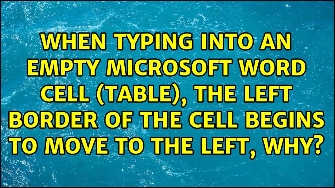 When Typing Into An Empty Microsoft Word Cell table The Left Border