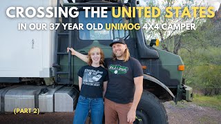 Crossing The U.S. In A 37 Year Old Ex-Military Unimog 4x4 Camper! Things Are BREAKING! Part 2