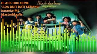 BLACK DOG BONE -  ADA DUIT HATI SENANG KARAOKE M1
