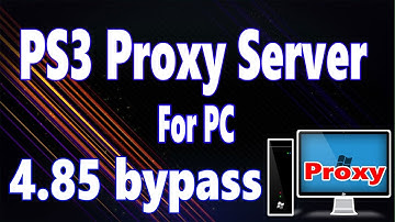 PS3 Proxy Server For PC 4.85 Update Bypass (Any PS3 Consoles 2019)