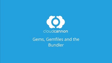 Gems, Gemfiles and the bundler - CloudCannon Casts