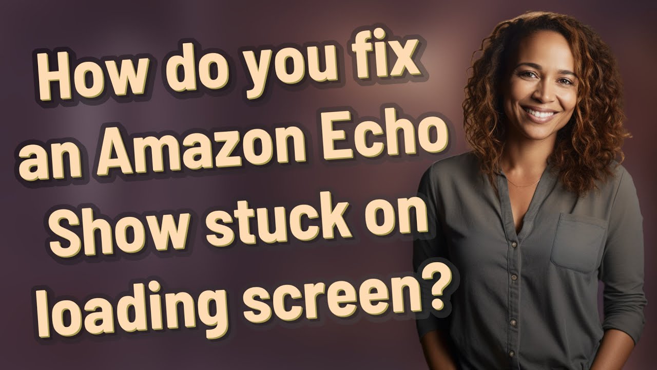 How do you fix an Amazon Echo Show stuck on loading screen? - YouTube