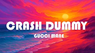 Gucci Mane - Crash Dummy (Lyrics)