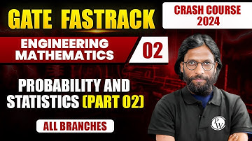 Engineering Mathematics 02 | Probability and Statistics (Part 02) | All Branches | GATE 2024