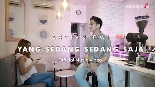 Arvian Dwi - Yang Sedang-Sedang Saja (Official Music Video)