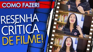 COMO FAZER RESENHA CRÍTICA DE FILME  - FÁCIL E RÁPIDO, passo a passo!