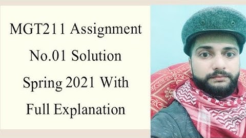 MGT211 Assignment No.01 Solution Spring 2021| MGT211 Assignment 1 2021|MGT211 solved assignment 2021
