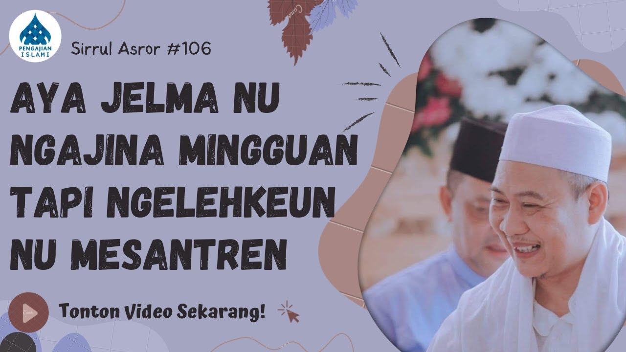 AYA JELMA NU NGAJINA MINGGUAN TAPI NGELEHKEUN NU MESANTREN - ABUYA UCI