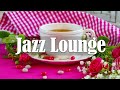 Jazz Lounge 🎷Jazz &amp; Bossa Nova February Sweet to relax, study and work