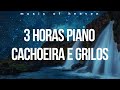 3 Horas Músicas De Adoração Com Piano e Cachoeira Forte Com Grilos Dormir, Estudar Orar, Relaxar