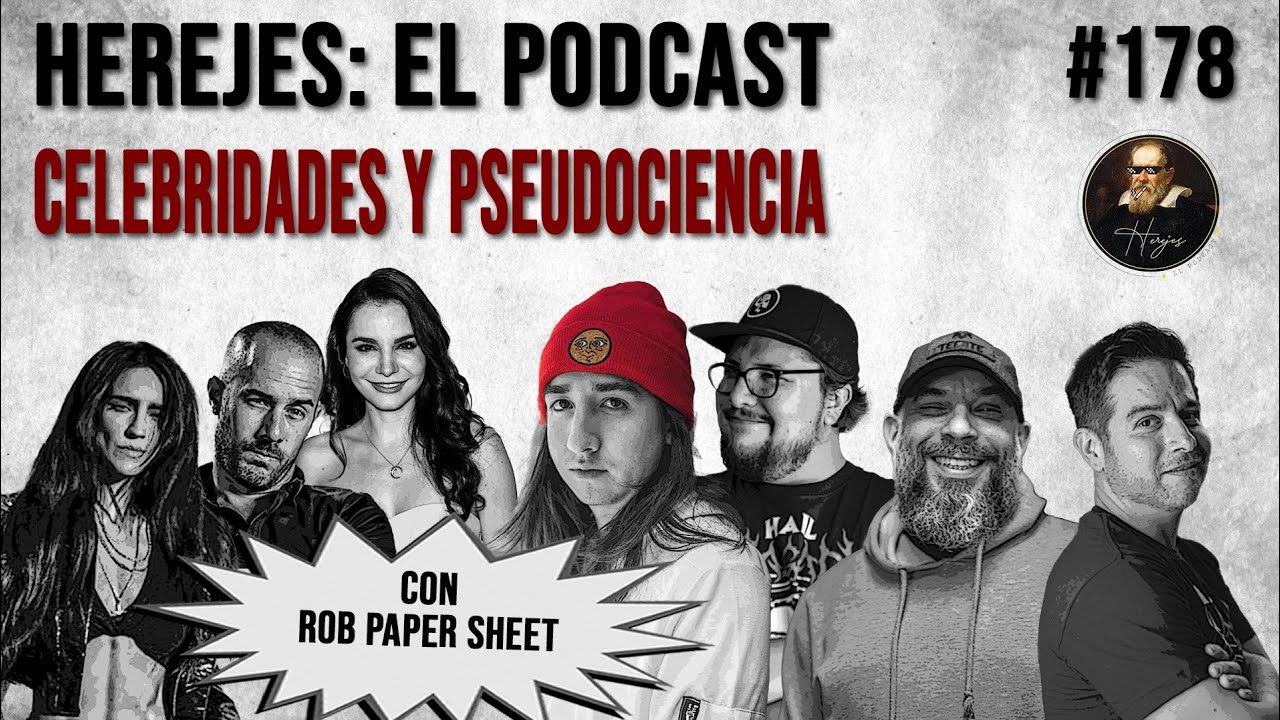 Herejes E:178 Celebridades y Pseudociencia ( ft @RobPaperSheet )
