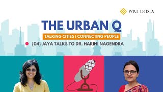 The Urban Q | Ep: 4 | Jaya Talks to Dr. Harini Nagendra