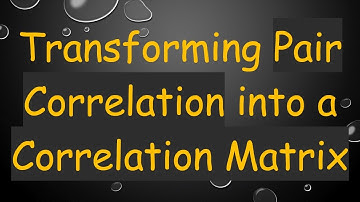 Transforming Pair Correlation into a Correlation Matrix