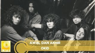 Okid- Awal Dan Akhir (Offical Audio)