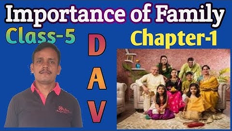 Importance of Family, Class V, chapter-1 DAV Social science,we and our World.