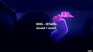 King - Ektarfa { slowed + reverb } | KHWABEEDA | ASTERIX