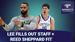 Charles Lee fills out the coaching staff PLUS: How would Reed Sheppard fit with Charlotte?