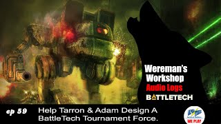 Help Tarron & Adam Design A BattleTech Tournament Force | BattleTech Audio Logs: 059