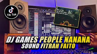 DJ GAMES PEOPLE PLAY NANANA REMIX VIRAL TIKTOK SOUND FITRAH FAITO