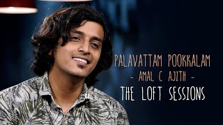 Palavattam Pookkalam Amal C Ajith The Loft Sessions