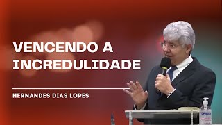 A AMEAÇA DA INCREDULIDADE - Hernandes Dias Lopes