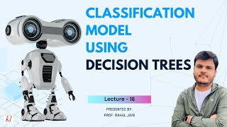 18. Classification Model using Decision Trees | Machine Learning