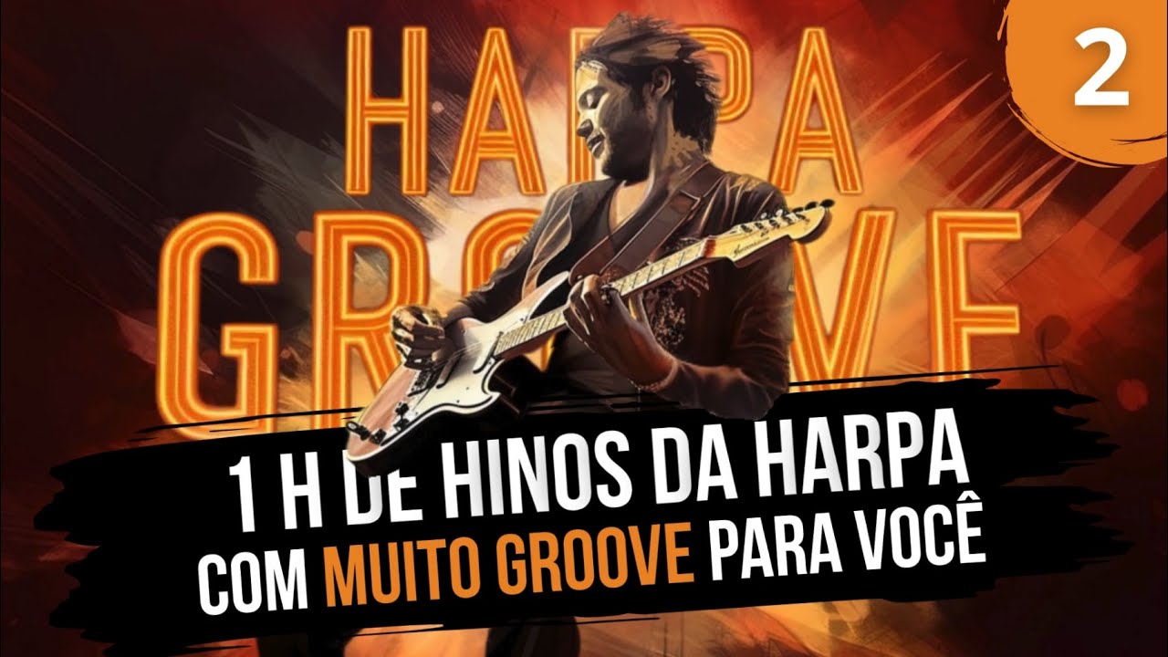 1 Hora de hinos da harpa COM MUITO GROOVE para você!    #vol2  //  Harpa Groove