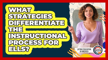 What Strategies Differentiate The Instructional Process For ELLs?