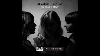 Video thumbnail of "Sleater-Kinney - Surface Envy"