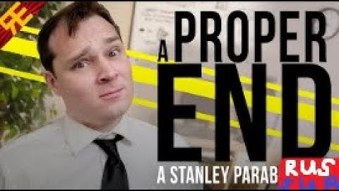 A PROPER END: A Stanley Parable Song [by Random Encounters] на русском