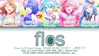 [GAME VER] flos / MORE MORE JUMP！ × 初音ミク 歌詞 Color Coded Lyrics プロセカ