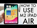 How To Use M2 iPad Air (2024)! (Complete Beginners Guide)