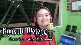 Acih Laksmana - Nyusubi Weteng ( Cover )