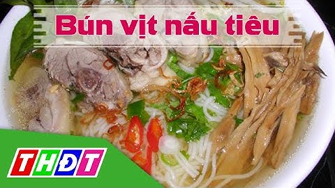 THDT - Bún vịt nấu tiêu - Đặc sản miền sông nước